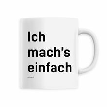 Laden Sie das Bild in den Galerie-Viewer, Keramik-Tasse - Ich mach&#39;s einfach